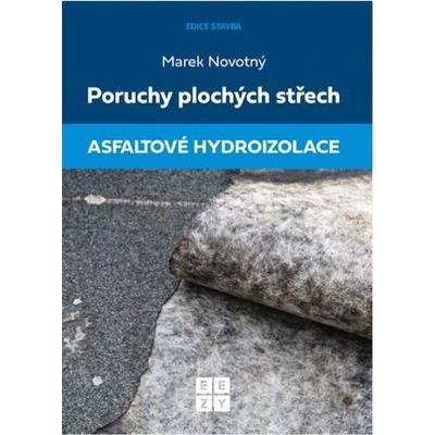 Poruchy plochých střech - Asfaltové hydroizolace - Marek Novotný