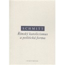 Římský katolicismus a politická forma - Carl Schmitt