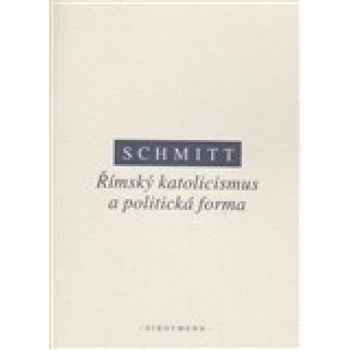 Římský katolicismus a politická forma - Carl Schmitt