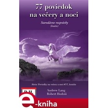 77 poviedok na večery a noci. Starodávne rozprávky, kratšie - Andrew Lang, Robert Hodoši