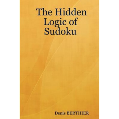 Hidden Logic of Sudoku | Denis BERTHIER
