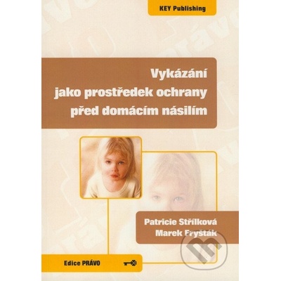 Vykázání jako prostředek ochrany před domácím násilím - Střílková Patrície,Fryšták Marek