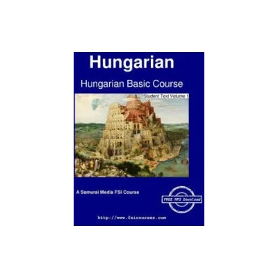 Hungarian Basic Course - Student Text Volume 1 | Augustus a. Koski, Ilona Mihalyfy