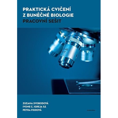 Praktická cvičení z buněčné biologie - Pracovní sešit - Svobodová Zuzana
