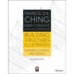 Building Structures Illustrated - Patterns, Systems, and Design, Second Edition | Francis D K Ching (2014)
