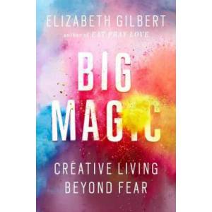 Big Magic | Elizabeth Gilbert (ISBN: 9781594634710)