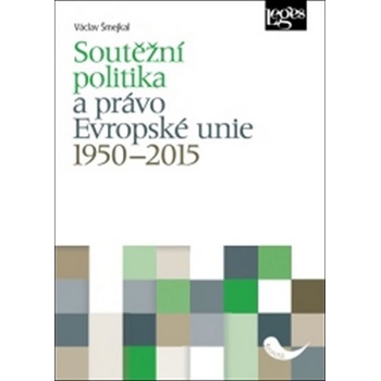 Soutěžní politika a právo Evropské unie 1950ľ2015 - Václav Šmejkal