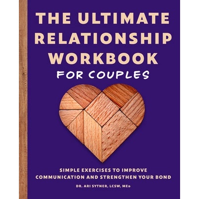 The Ultimate Relationship Workbook for Couples Sytner Ari