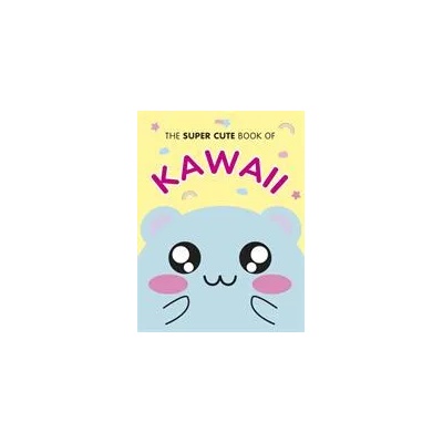 Super Cute Book of Kawaii | Marceline Smith