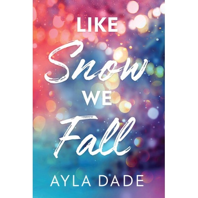 Like Snow We Fall - Ayla Dade