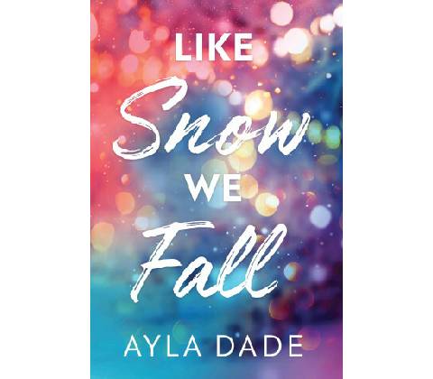 Like Snow We Fall - Ayla Dade