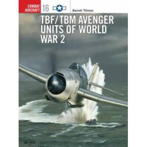 TBF/TBM Avenger Units of World War 2 | Barrett Tillman (ISBN: 9781855329027)
