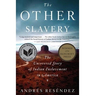 The Other Slavery: The Uncovered Story of Indian Enslavement in America Resendez AndresPaperback