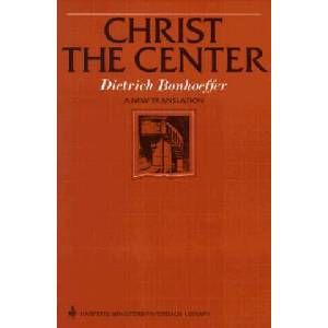 Christ the Center | Dietrich Bonhoeffer (ISBN: 9780060608118)