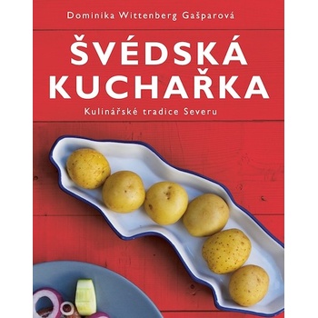 Švédská kuchařka - kulinářské tradice Severu - Dominika Wittenberg Gašparová