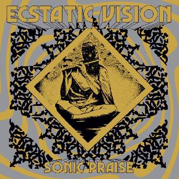 Ecstatic Vision - Sonic Praise (Reissue) (LP) (0736530999643)