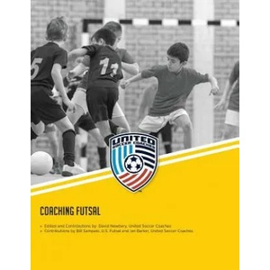 Coaching Futsal: NSCAA Level 1 Futsal Diploma Manual | David M Newbery, Bill Sampaio, Ian Barker (ISBN: 9781530469826)