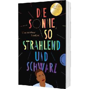 Die Sonne, so strahlend und Schwarz | Chantal-Fleur Sandjon, Carla Nagel (ISBN: 9783522204095)