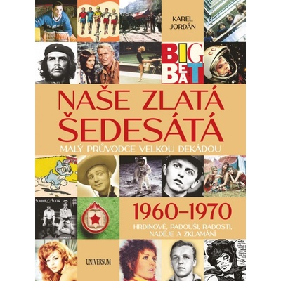 Naše zlatá šedesátá - Malý průvodce velkou dekádou - Karel Jordán