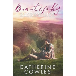 Beautifully Broken Life | Cowles Catherine Cowles (ISBN: 9781733596329)