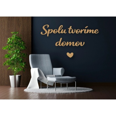 Drevený citát na stenu – Spolu tvoríme domov