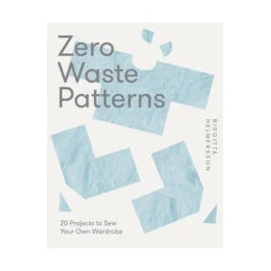 Zero Waste Patterns: 20 Projects to Sew Your Own Wardrobe (ISBN: 9781787139244)
