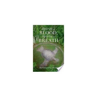 Spirits of Blood, Spirits of Breath | Barbara Alice Mann