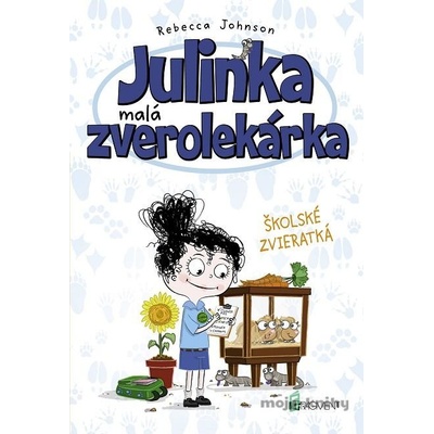Julinka – malá zverolekárka: Školské zvieratká - Rebecca Johnson