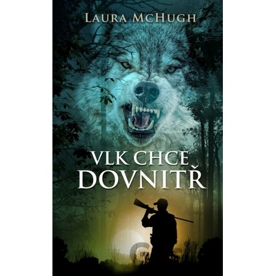 Vlk chce dovnitř - Laura McHugh