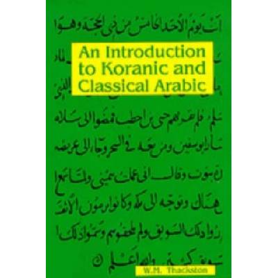 Introduction to Koranic & Classical Arabic | W M Thackston
