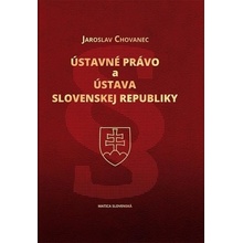 Ústavné právo a Ústava Slovenskej republiky - Jaroslav Chovanec