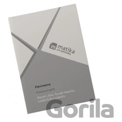 Matika pro spolužáky: Planimetrie - Pracovní sešit