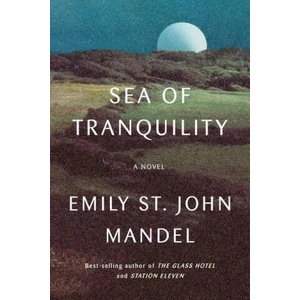 Sea of Tranquility | Emily St John Mandel (ISBN: 9780593321447)
