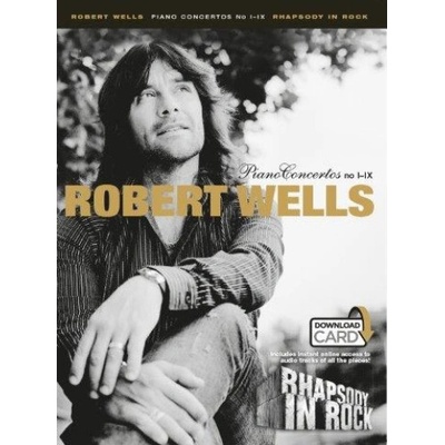 Robert Wells - Piano Concertos I-IX - Rhapsody in Rock Book/Audio Download Mixed media product – Zbozi.Blesk.cz