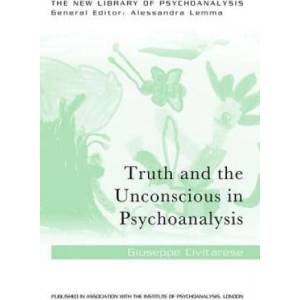 Truth and the Unconscious in Psychoanalysis | Giuseppe Civitarese (ISBN: 9781138954953)