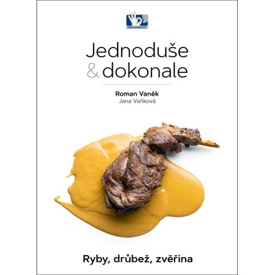 Ryby, drůbež, zvěřina - Jednoduše & dokonale - Roman Vaněk