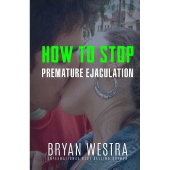 Createspace Independent Publishing Platform How To Stop Premature Ejaculation | Bryan Westra