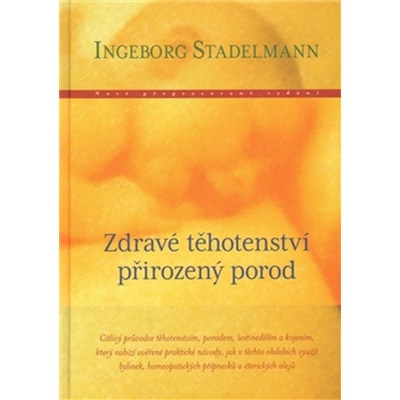 Zdravé těhotenství, přirozený porod - Ingeborg Stadelmann