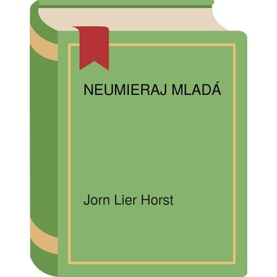 Neumieraj mladá - Jorn Lier Horst, Thomas Enger