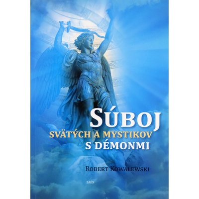 Súboj svätých a mystikov s démonmi - Ohromujúce svedectvá svätých a mystikov v konfrontácii so zlými duchmi