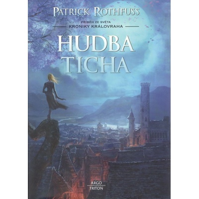 Hudba ticha - Kronika Královraha - Patrick Rothfuss