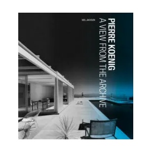 Pierre Koenig - A View from the Archive | Neil Jackson (ISBN: 9781606065778)