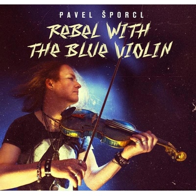 Šporcl Pavel Rebel With The Blue Violin CD