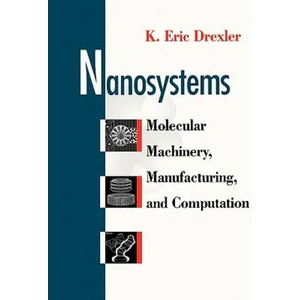 Nanosystems - Molecular Machinery, Manufacturing & Computation (Paper) | K. Eric Drexler (1992)