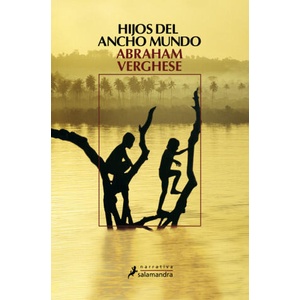 Hijos del ancho mundo | Abraham Verghese, José Manuel Álvarez Flórez (2010)