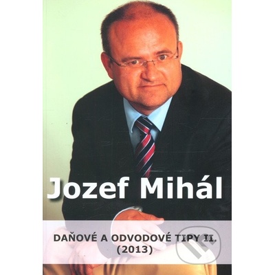 Daňové a odvodové tipy II. 2013 - Jozef Mihál