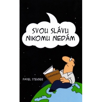 Svou slávu nikomu nedám – Steiger Pavel