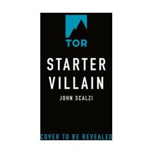 Starter Villain | SCALZI JOHN (ISBN: 9780765389220)