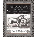 Mytologická zvířata - Od bazilišků k jednorožcům - Tam O’Malleyová