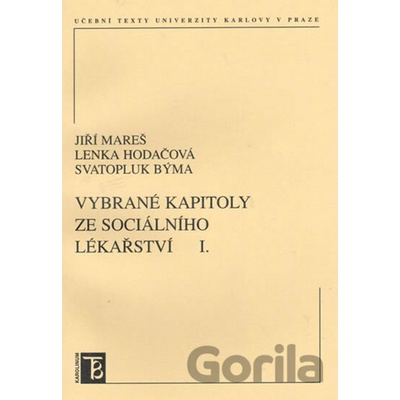 Vybrané kapitoly ze sociálního lékařství I. - Jiří Mareš, Lenka Hodačová, Svatopluk Býma